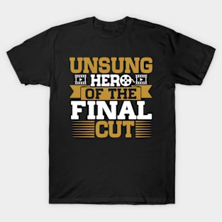 Unsung Hero Of The Final Cut Video Editor T-Shirt